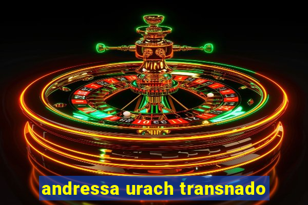 andressa urach transnado